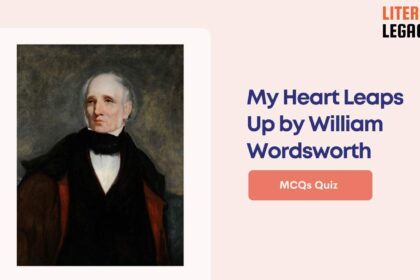 My Heart Leaps Up by William Wordsworth