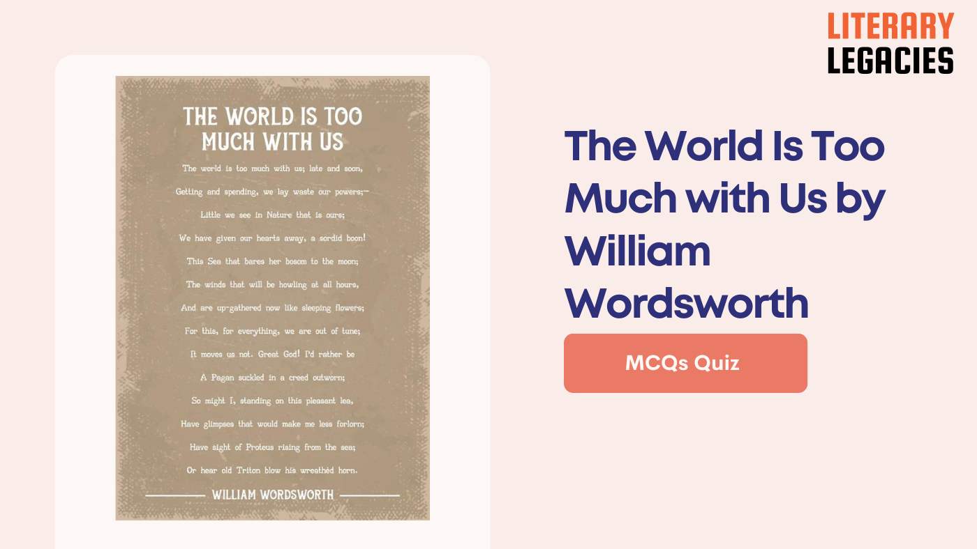 The World Is Too Much with Us by William Wordsworth MCQs Quiz Questions and Answers